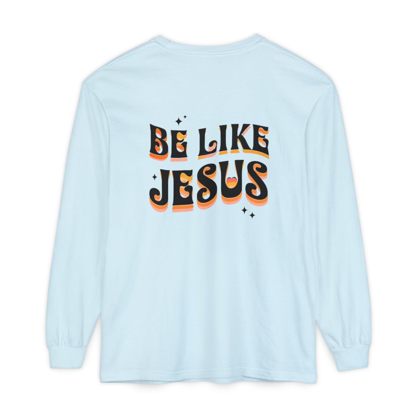 Be Like Jesus Long Sleeve T-Shirt