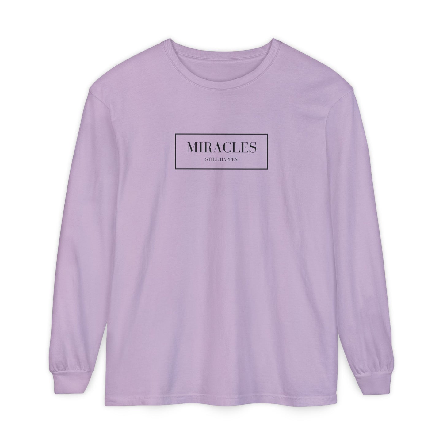 Miracles Still Happen Long Sleeve T-Shirt
