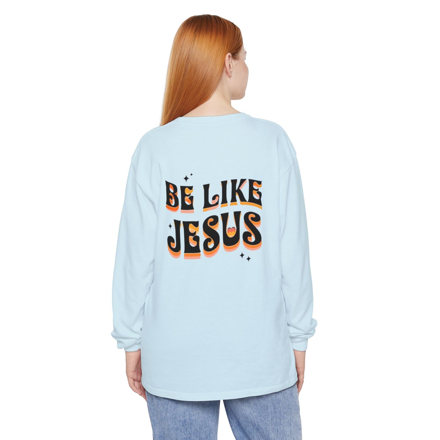 Be Like Jesus Long Sleeve T-Shirt