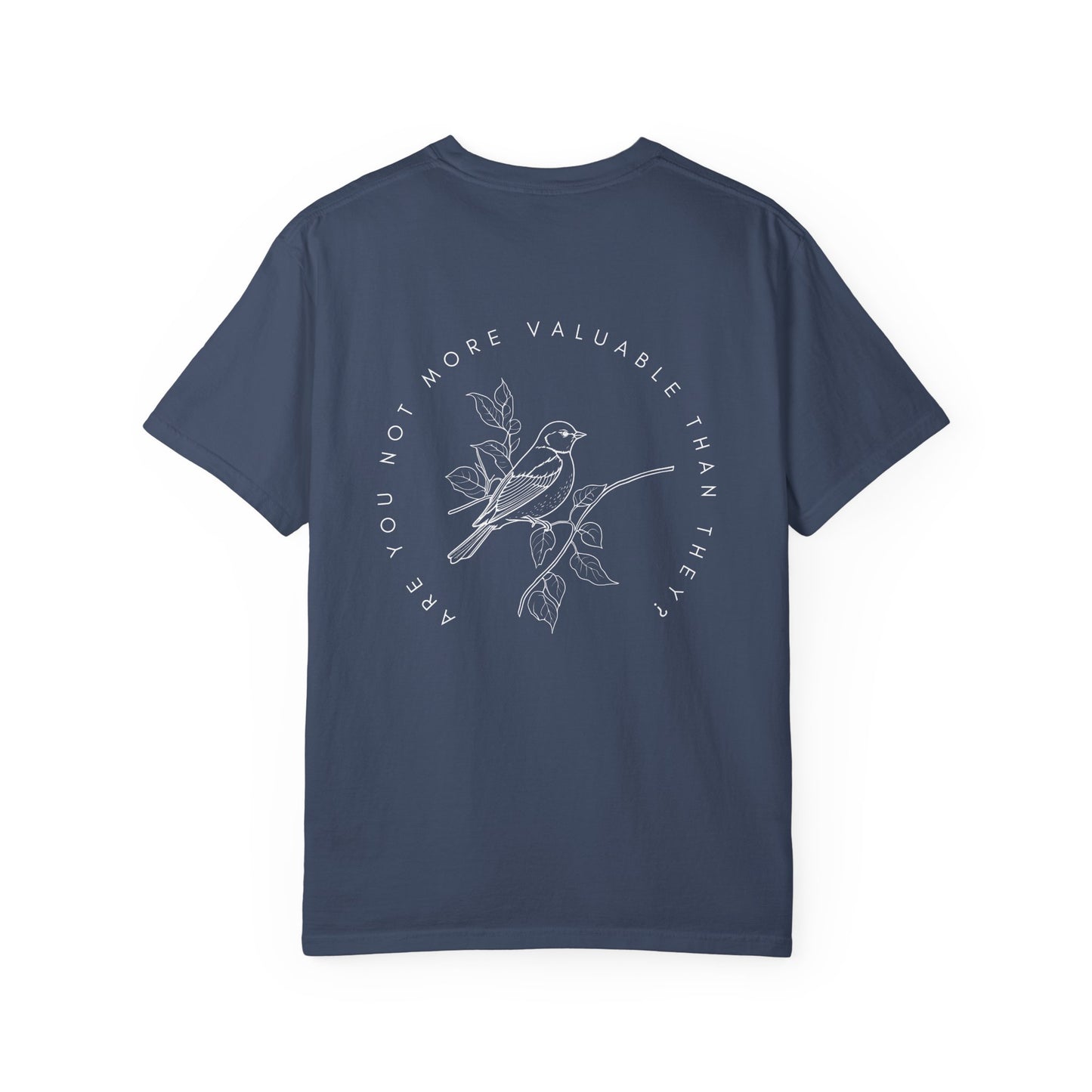 Are You Not More Valuable Than They? - Comfort Colors Tee