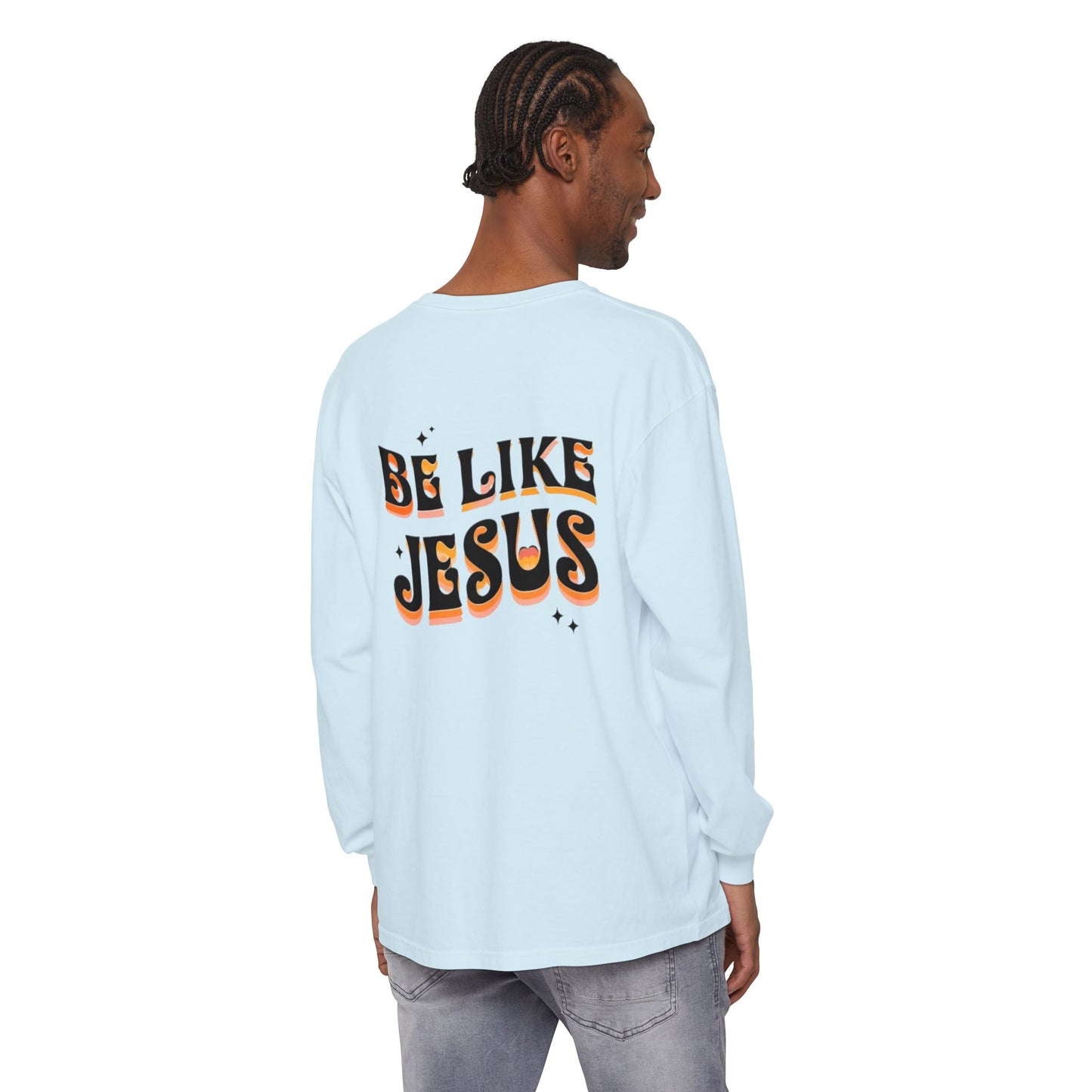 Be Like Jesus Long Sleeve T-Shirt