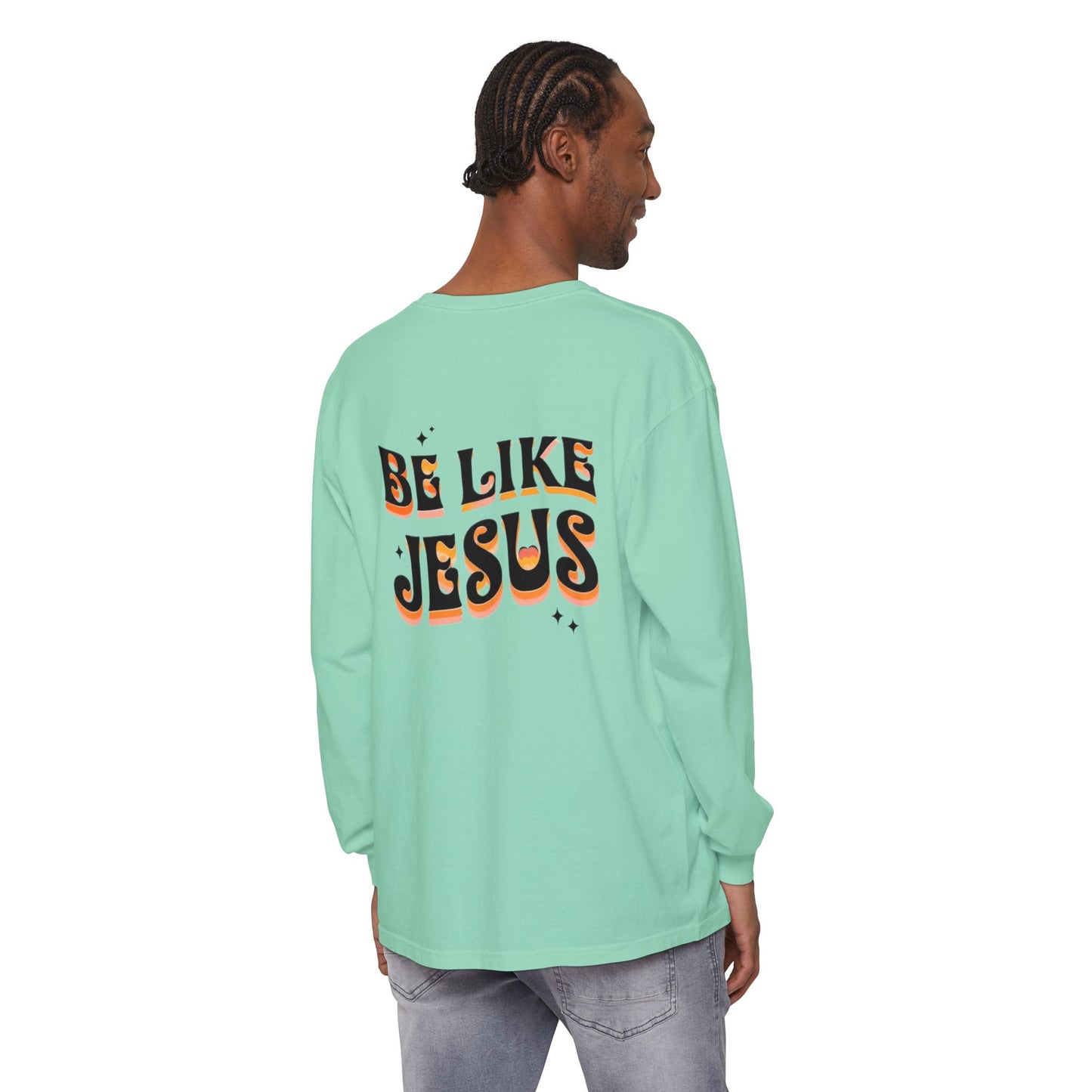 Be Like Jesus Long Sleeve T-Shirt