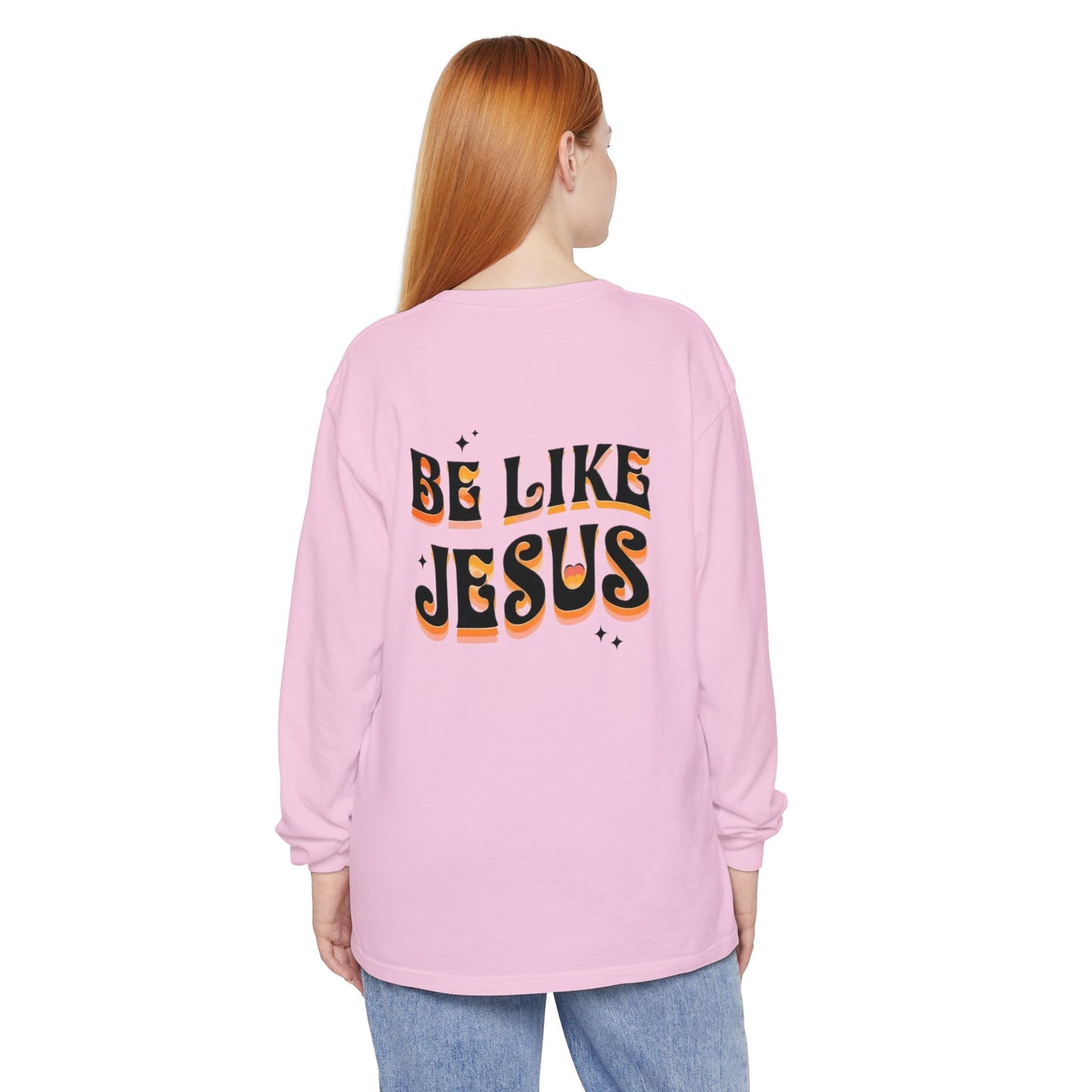 Be Like Jesus Long Sleeve T-Shirt