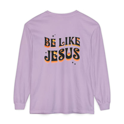Be Like Jesus Long Sleeve T-Shirt
