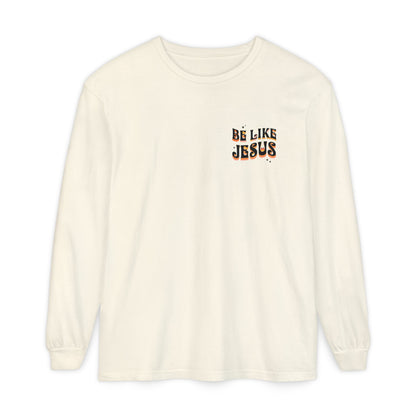 Be Like Jesus Long Sleeve T-Shirt