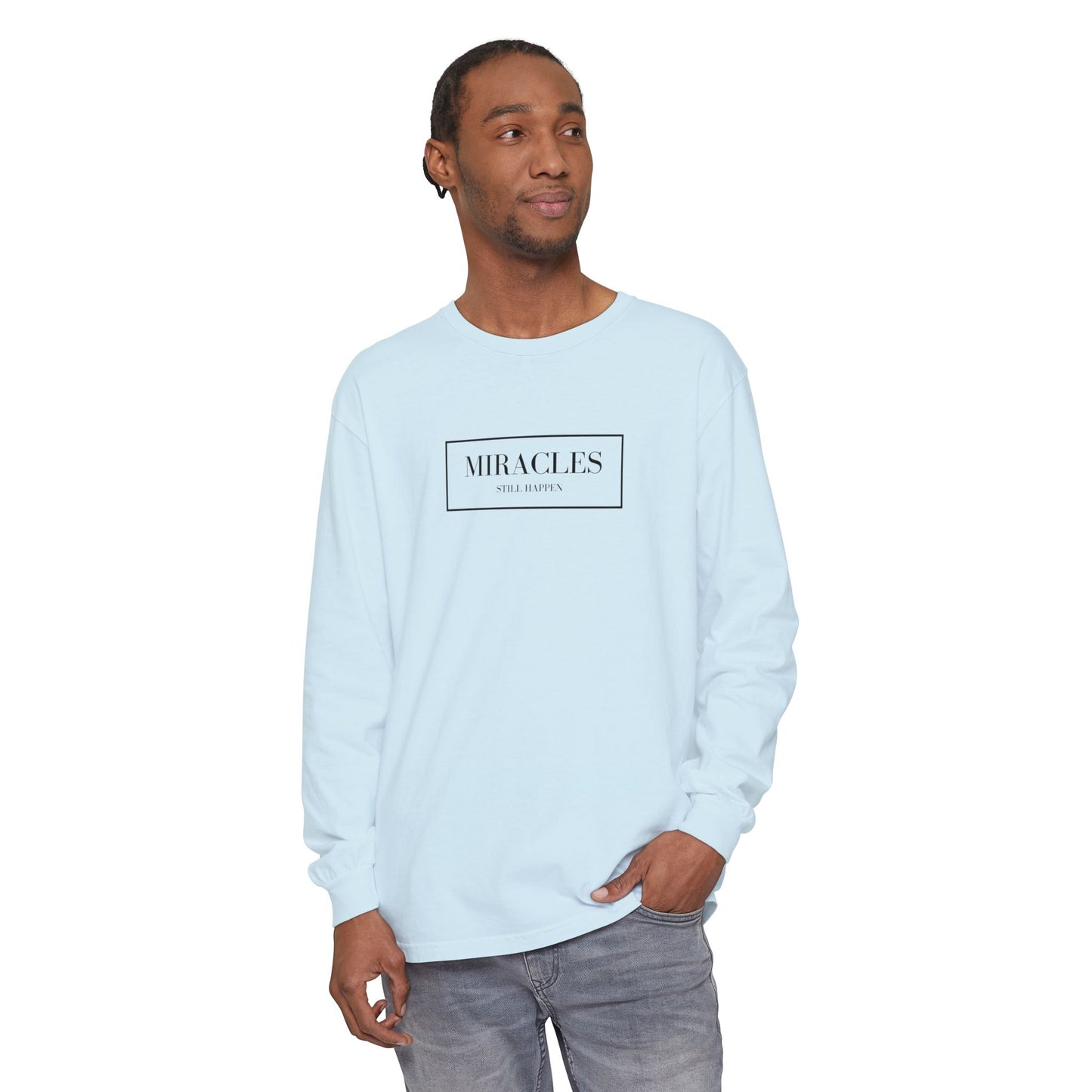 Miracles Still Happen Long Sleeve T-Shirt