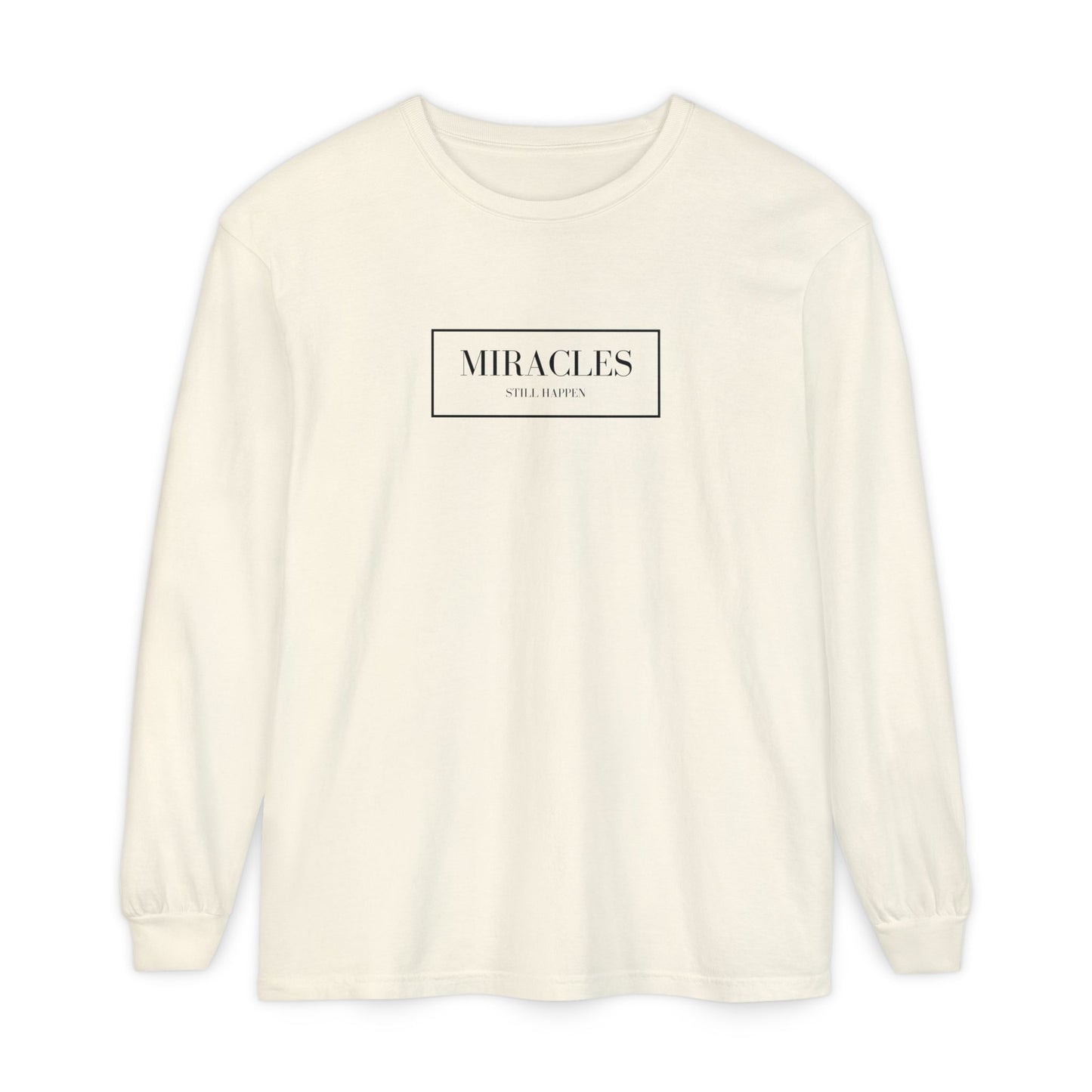 Miracles Still Happen Long Sleeve T-Shirt