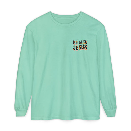 Be Like Jesus Long Sleeve T-Shirt