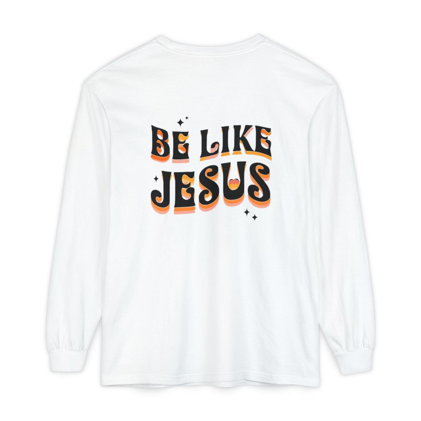 Be Like Jesus Long Sleeve T-Shirt