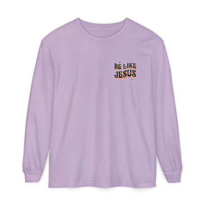 Be Like Jesus Long Sleeve T-Shirt