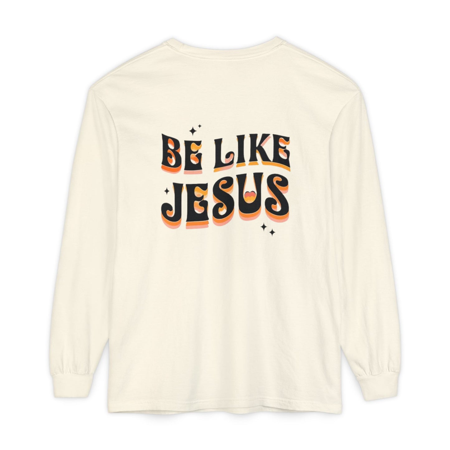 Be Like Jesus Long Sleeve T-Shirt
