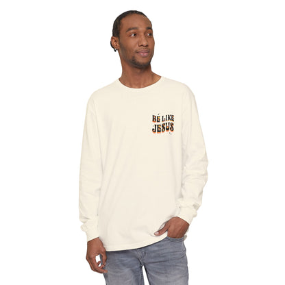Be Like Jesus Long Sleeve T-Shirt