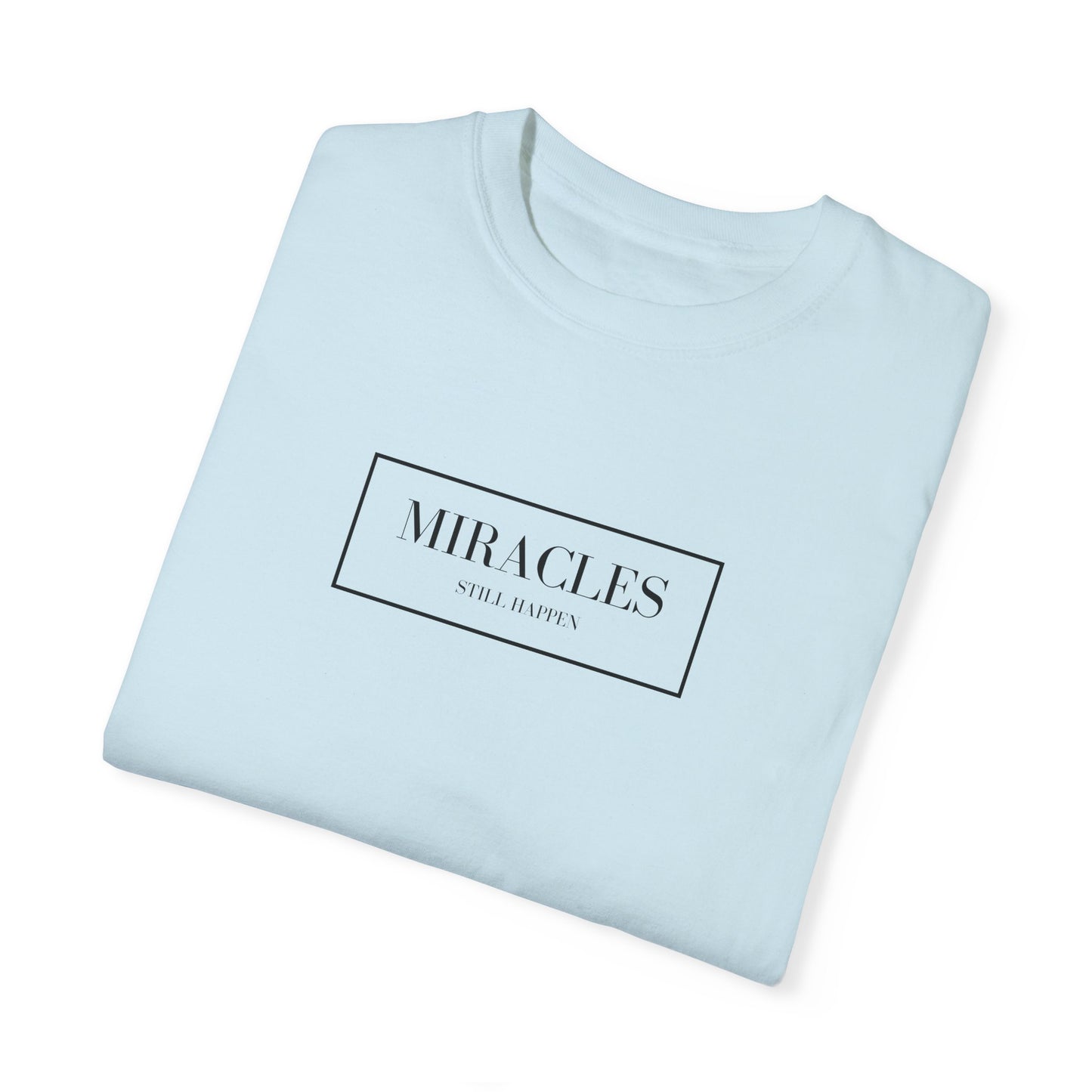 Miracles Still Happen Tee