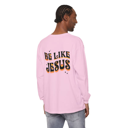 Be Like Jesus Long Sleeve T-Shirt