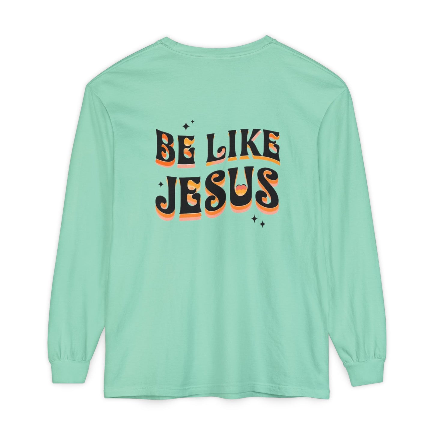 Be Like Jesus Long Sleeve T-Shirt