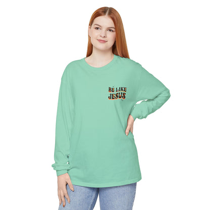 Be Like Jesus Long Sleeve T-Shirt