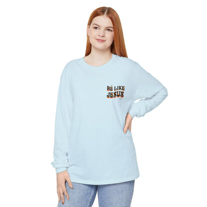 Be Like Jesus Long Sleeve T-Shirt