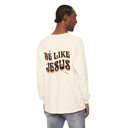 Be Like Jesus Long Sleeve T-Shirt