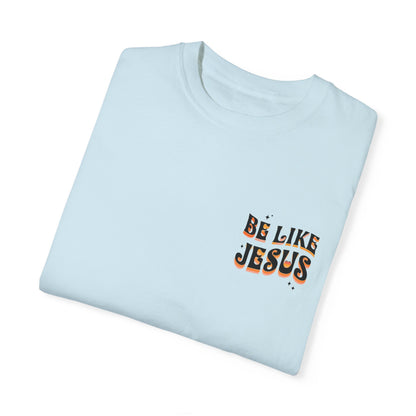 Be Like Jesus Tee