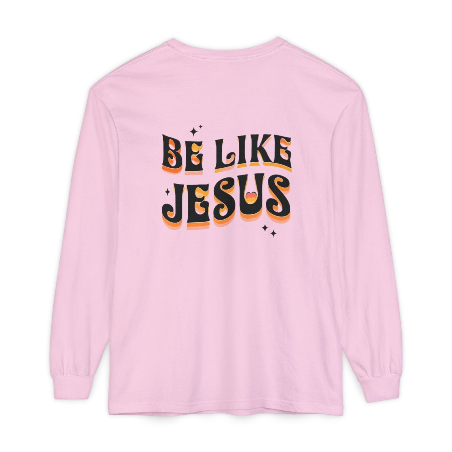 Be Like Jesus Long Sleeve T-Shirt