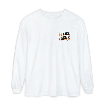 Be Like Jesus Long Sleeve T-Shirt