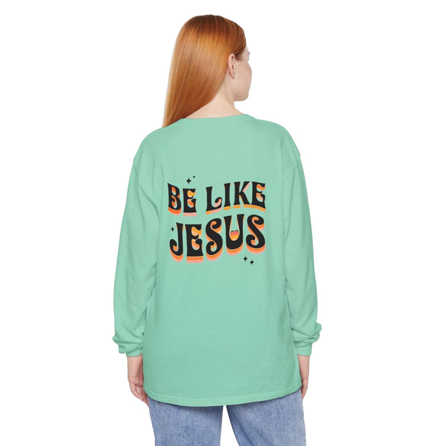 Be Like Jesus Long Sleeve T-Shirt