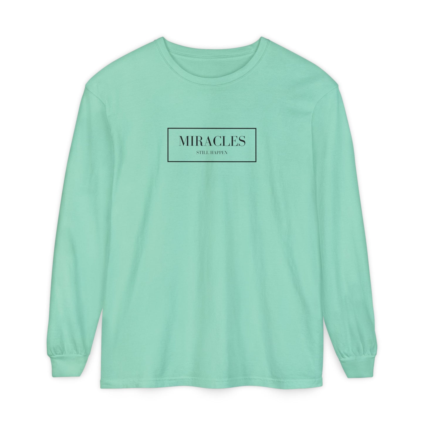 Miracles Still Happen Long Sleeve T-Shirt