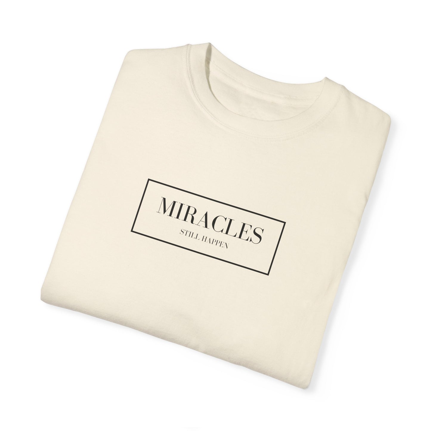 Miracles Still Happen Tee